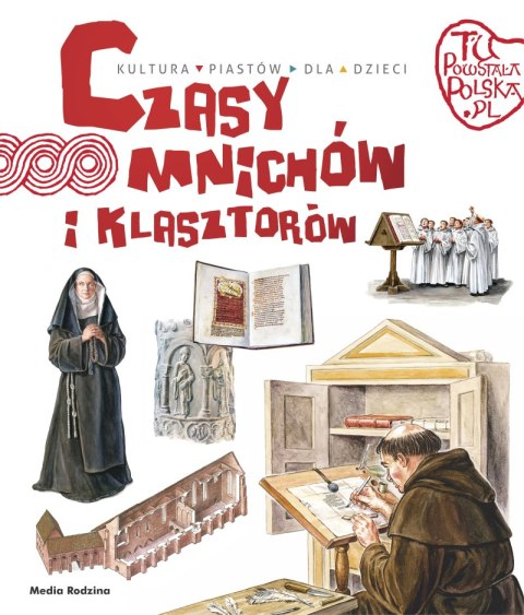 Czasy mnichów i klasztorów. Tu powstała Polska Czasy mnichów i klasztorów. Tu powstała Polska