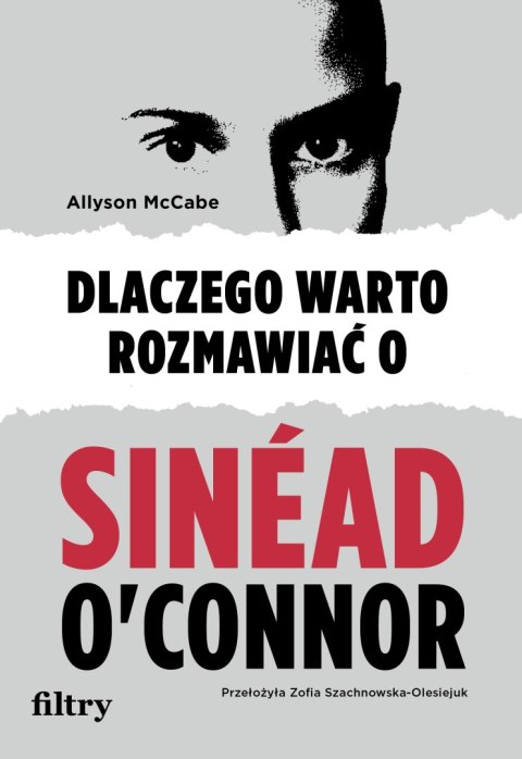 Dlaczego warto rozmawiać o Sinéad O'Connor Dlaczego warto rozmawiać o Sinéad O'Connor