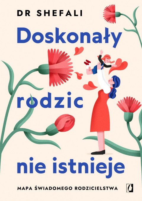 Doskonały rodzic nie istnieje. Mapa świadomego rodzicielstwa Doskonały rodzic nie istnieje. Mapa świadomego rodzicielstwa
