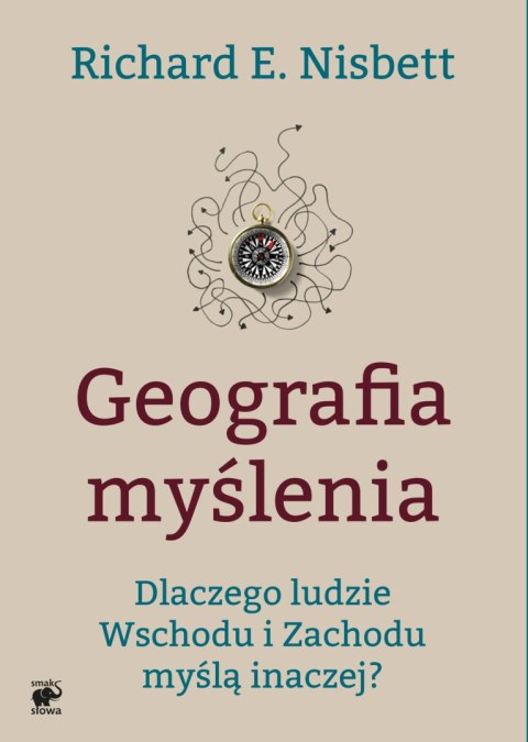 Geografia myślenia dlaczego ludzie wschodu i zachodu myślą inaczej Geografia myślenia dlaczego ludzie wschodu i zachodu myślą inaczej