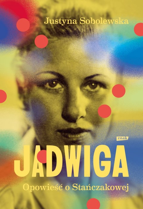 Jadwiga. Opowieść o Stańczakowej Jadwiga. Opowieść o Stańczakowej