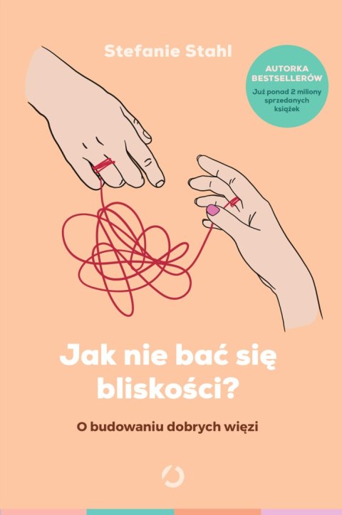 Jak nie bać się bliskości? O budowaniu dobrych więzi wyd. 2024 Jak nie bać się bliskości? O budowaniu dobrych więzi wyd. 2024