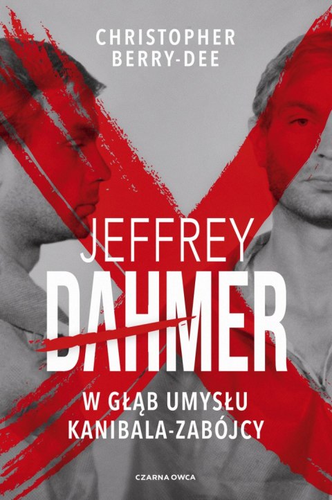 Jeffrey Dahmer. W głąb umysłu kanibala-zabójcy Jeffrey Dahmer. W głąb umysłu kanibala-zabójcy