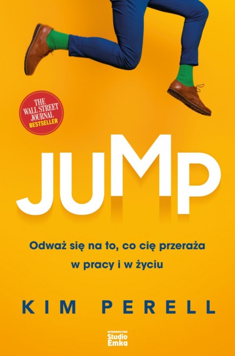 Jump. Odważ się na to, co cię przeraża w pracy i w życiu Jump. Odważ się na to, co cię przeraża w pracy i w życiu