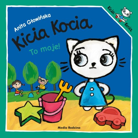 Kicia Kocia to moje Kicia Kocia to moje