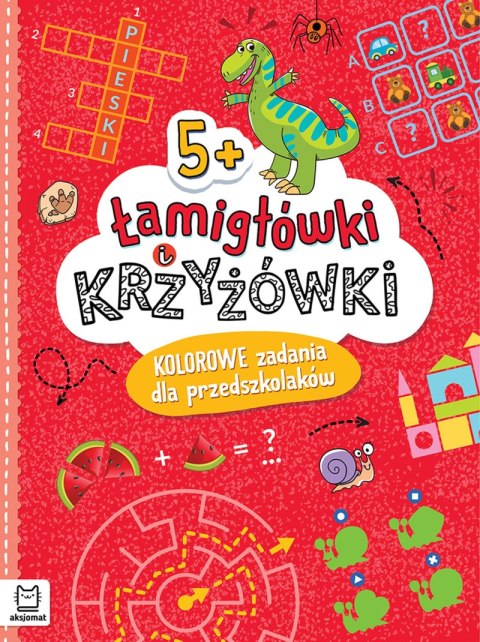 Łamigłówki i krzyżówki. Kolorowe zadania dla przedszkolaków 5+ Łamigłówki i krzyżówki. Kolorowe zadania dla przedszkolaków 5+