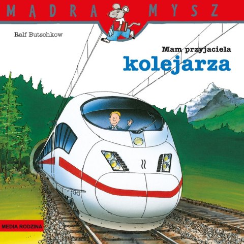 Mam przyjaciela kolejarza. Mądra Mysz Mam przyjaciela kolejarza. Mądra Mysz