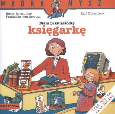 Mam przyjaciółkę księgarkę Mądra Mysz Mam przyjaciółkę księgarkę Mądra Mysz