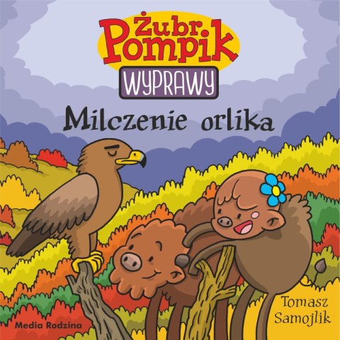 Milczenie orlika. Żubr Pompik. Wyprawy Milczenie orlika. Żubr Pompik. Wyprawy