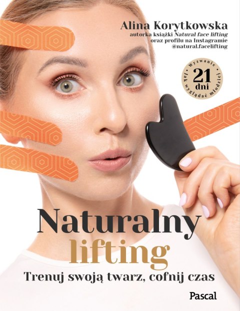 Naturalny lifting. Trenuj swoją twarz, cofnij czas Naturalny lifting. Trenuj swoją twarz, cofnij czas