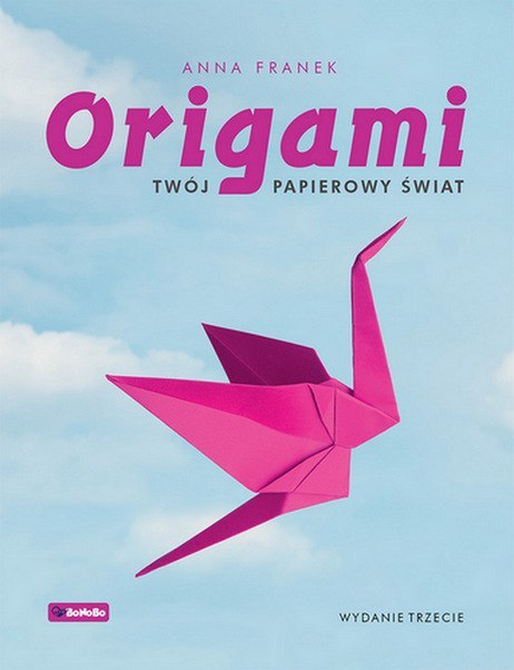 Origami Twój papierowy świat wyd. 3 Origami Twój papierowy świat wyd. 3
