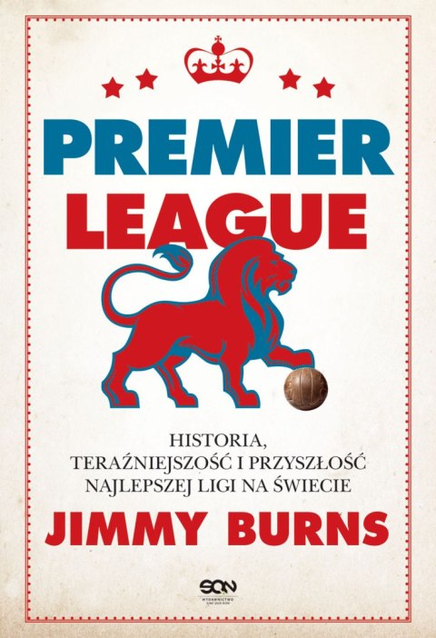 Premier League. Historia, teraźniejszość i przyszłość najlepszej ligi na świecie Premier League. Historia, teraźniejszość i przyszłość najlepszej ligi na świecie