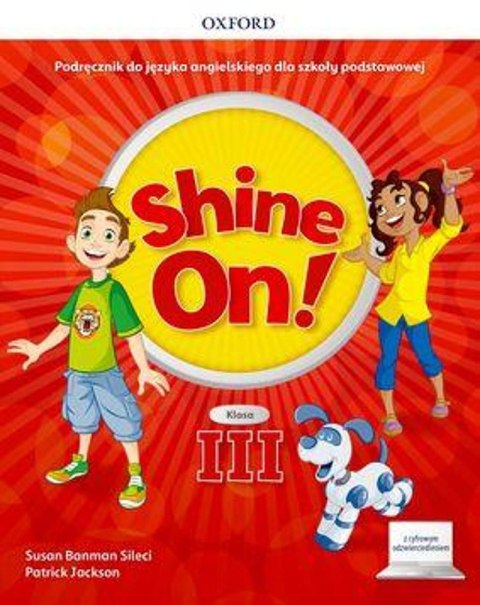 Shine On! klasa III Podręcznik z cyfrowym odzwierciedleniem Shine On! klasa III Podręcznik z cyfrowym odzwierciedleniem