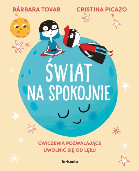 Świat na spokojnie. Ćwiczenia pozwalające uwolnić się od lęku Świat na spokojnie. Ćwiczenia pozwalające uwolnić się od lęku