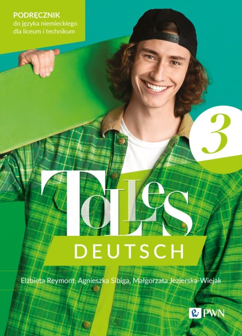 Tolles Deutsch 3. Podręcznik do języka niemieckiego dla liceum i technikum. Tolles Deutsch Tolles Deutsch 3. Podręcznik do języka niemieckiego dla liceum i technikum. Tolles Deutsch