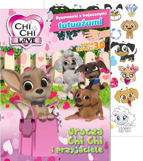 Urocza Chi Chi i przyjaciele. Chi chi love. Rysowanki z bajecznymi tatuażami Urocza Chi Chi i przyjaciele. Chi chi love. Rysowanki z bajecznymi tatuażami