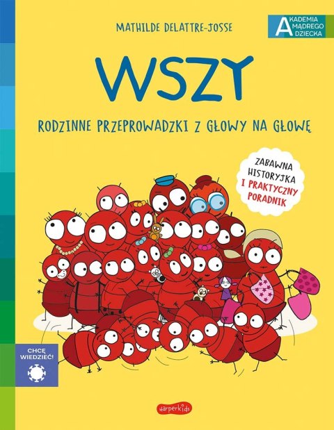 Wszy. Rodzinne przeprowadzki z głowy na głowę. Akademia mądrego dziecka. Chcę wiedzieć Wszy. Rodzinne przeprowadzki z głowy na głowę. Akademia mądrego dziecka. Chcę wiedzieć