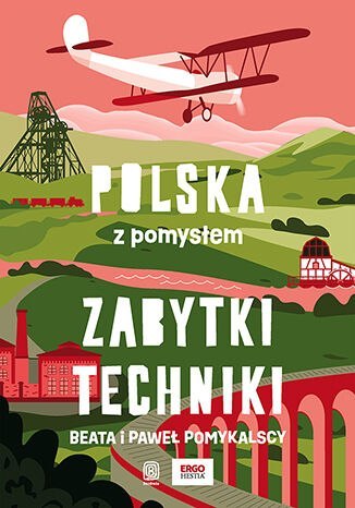 Zabytki techniki. Polska z pomysłem Zabytki techniki. Polska z pomysłem