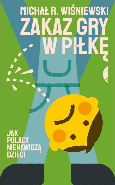 Zakaz gry w piłkę. Jak Polacy nienawidzą dzieci Zakaz gry w piłkę. Jak Polacy nienawidzą dzieci