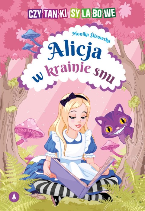 Alicja w krainie snu. Czytanki sylabowe Alicja w krainie snu. Czytanki sylabowe