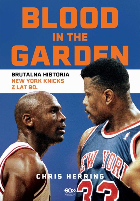 Blood in the Garden. Brutalna historia New York Knicks z lat 90 Blood in the Garden. Brutalna historia New York Knicks z lat 90