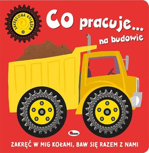 Co jedzie... na budowie. Zakręcona książka Co jedzie... na budowie. Zakręcona książka