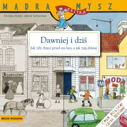 Dawniej i dziś. Jak żyły dzieci przed stu laty, a jak żyją dzisiaj. Mądra Mysz