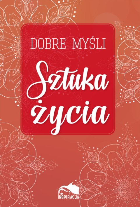 Dobre myśli. Sztuka życia Dobre myśli. Sztuka życia