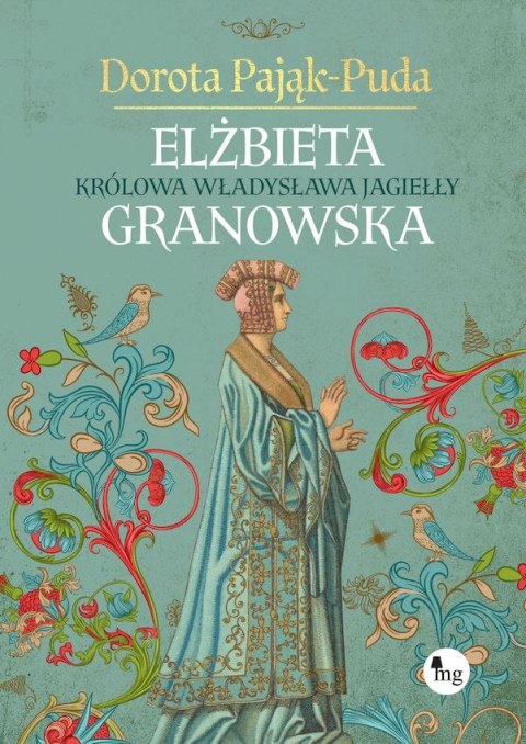 Elżbieta Granowska. Królowa Władysława Jagiełły Elżbieta Granowska. Królowa Władysława Jagiełły