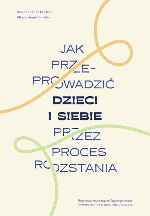 Jak przeprowadzić dzieci i siebie przez proces rozstania Jak przeprowadzić dzieci i siebie przez proces rozstania