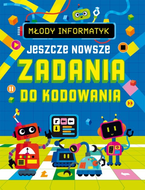 Jeszcze nowsze zadania do kodowania. Młody informatyk Jeszcze nowsze zadania do kodowania. Młody informatyk