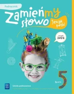 Język polski Zamieńmy słowo podręcznik klasa 5 szkoła podstawowa Język polski Zamieńmy słowo podręcznik klasa 5 szkoła podstawowa
