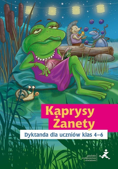 Kaprysy Żanety Dyktanda dla uczniów klas 4-6 Kaprysy Żanety Dyktanda dla uczniów klas 4-6