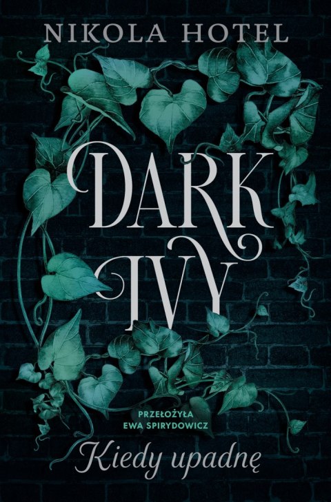 Kiedy upadnę. Dark Ivy. Tom 1 Kiedy upadnę. Dark Ivy. Tom 1