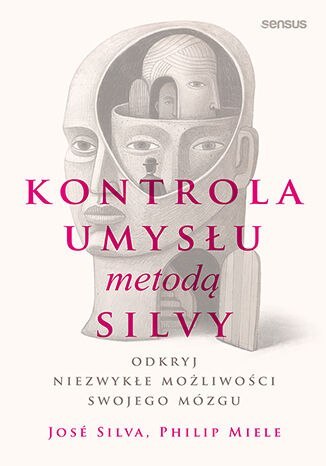 Kontrola umysłu metodą Silvy. Odkryj niezwykłe możliwości swojego mózgu Kontrola umysłu metodą Silvy. Odkryj niezwykłe możliwości swojego mózgu