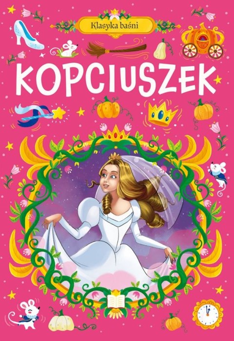 Kopciuszek. Klasyka baśni Kopciuszek. Klasyka baśni