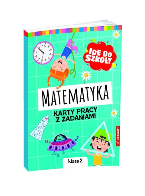 Matematyka. Karty pracy klasa 2. Idę do szkoły Matematyka. Karty pracy klasa 2. Idę do szkoły