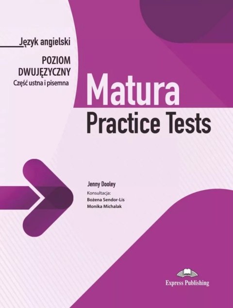 Matura Practice Tests Język angielski Poziom dwujęzyczny Część ustna i pisemna Matura Practice Tests Język angielski Poziom dwujęzyczny Część ustna i pisemna