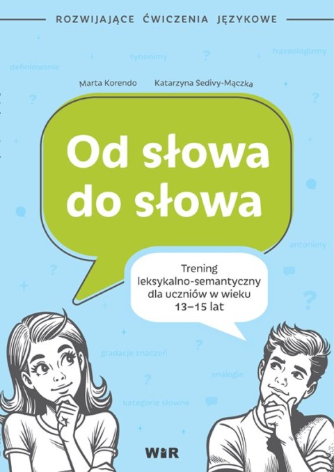 Od słowa do słowa trening leksykalno semantyczny dla uczniów w wieku 13-15 lat Od słowa do słowa trening leksykalno semantyczny dla uczniów w wieku 13-15 lat