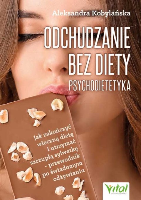 Odchudzanie bez diety - psychodietetyka. Jak zakończyć wieczną dietę i utrzymać szczupłą sylwetkę - przewodnik po świadomym odży Odchudzanie bez diety - psychodietetyka. Jak zakończyć wieczną dietę i utrzymać szczupłą sylwetkę - przewodnik po świadomym odży