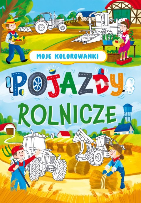 Pojazdy rolnicze. Moje kolorowanki Pojazdy rolnicze. Moje kolorowanki