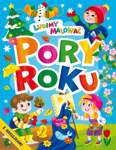 Pory roku. Lubimy malować Pory roku. Lubimy malować