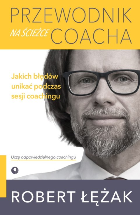 Przewodnik na ścieżce coacha. Jakich błędów unikać podczas sesji coachingu Przewodnik na ścieżce coacha. Jakich błędów unikać podczas sesji coachingu