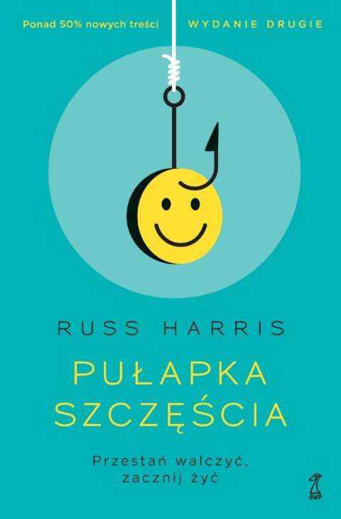 Pułapka szczęścia. Przestań walczyć, zacznij żyć Pułapka szczęścia. Przestań walczyć, zacznij żyć