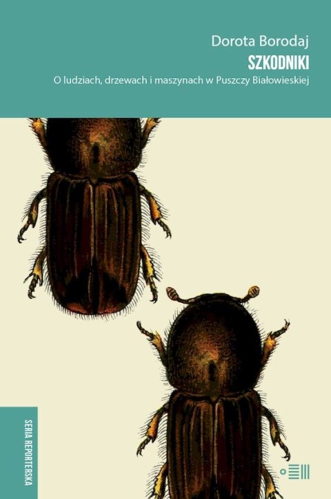 Szkodniki. O ludziach, drzewach i maszynach w Puszczy Białowieskiej Szkodniki. O ludziach, drzewach i maszynach w Puszczy Białowieskiej