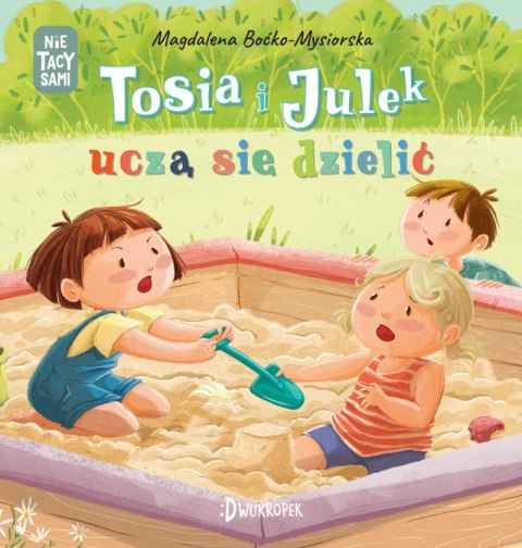 Tosia i Julek uczą się dzielić. (Nie)tacy sami Tosia i Julek uczą się dzielić. (Nie)tacy sami
