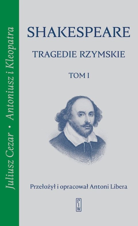 Tragedie rzymskie. Juliusz Cezar, Antoniusz i Kleopatra. Tom 1 Tragedie rzymskie. Juliusz Cezar, Antoniusz i Kleopatra. Tom 1