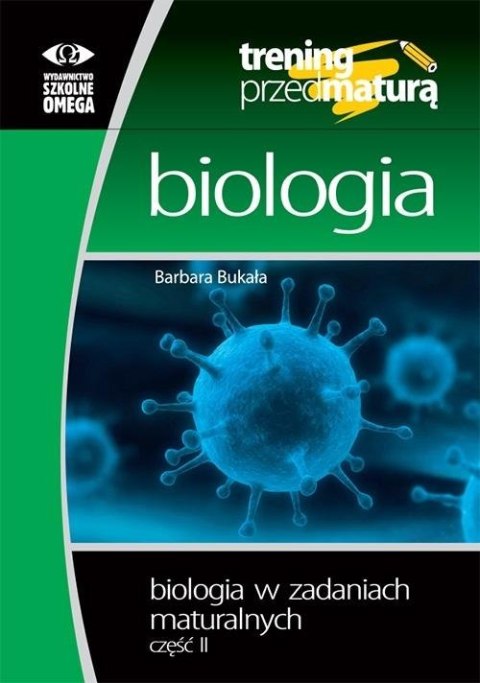 Trening przed maturą Biologia w zadaniach maturalnych część 2 Trening przed maturą Biologia w zadaniach maturalnych część 2