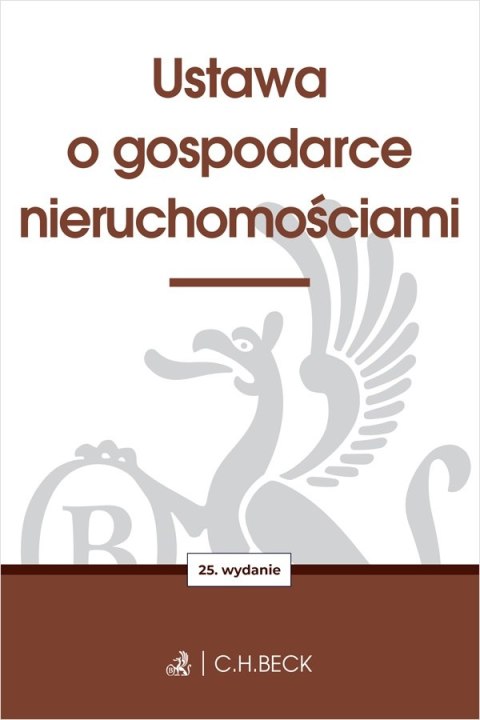 Ustawa o gospodarce nieruchomościami wyd. 25 Ustawa o gospodarce nieruchomościami wyd. 25