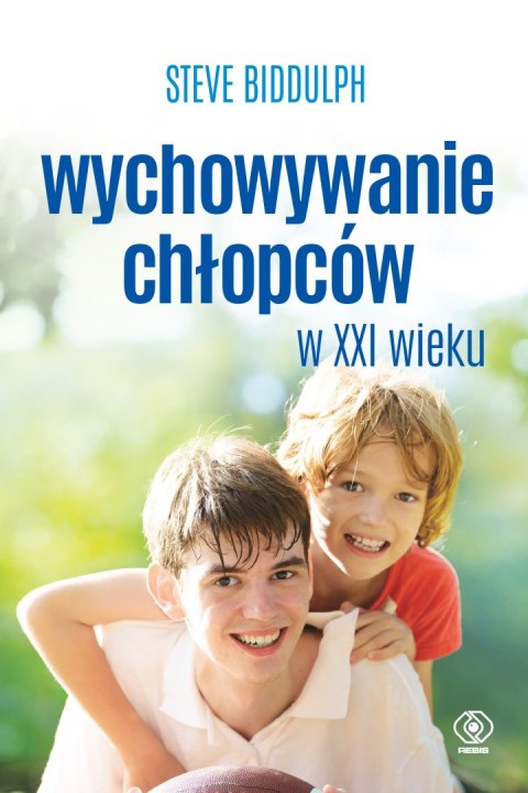 Wychowywanie chłopców w XXI wieku Wychowywanie chłopców w XXI wieku